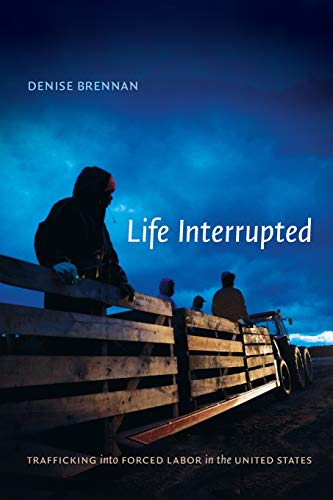 9780822356332: Life Interrupted: Trafficking into Forced Labor in the United States