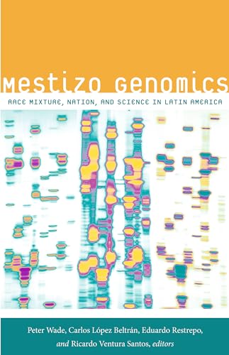 Imagen de archivo de Mestizo Genomics: Race Mixture, Nation, and Science in Latin America a la venta por Lucky's Textbooks