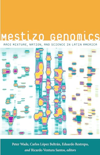 Stock image for Mestizo Genomics: Race Mixture, Nation, and Science in Latin America for sale by HPB-Red