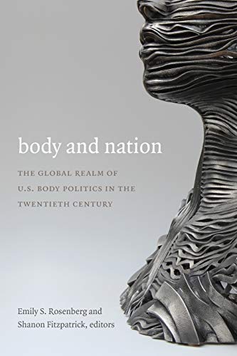 9780822356752: Body and Nation: The Global Realm of U.S. Body Politics in the Twentieth Century