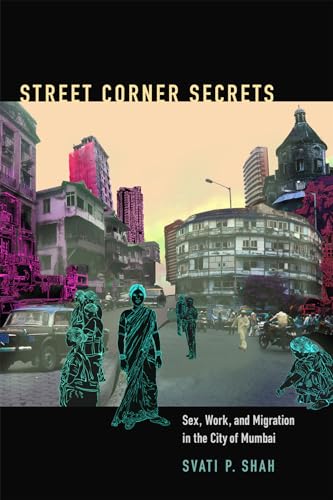 9780822356899: Street Corner Secrets: Sex, Work, and Migration in the City of Mumbai