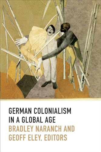Stock image for German Colonialism in a Global Age (Politics, History, and Culture) for sale by WorldofBooks
