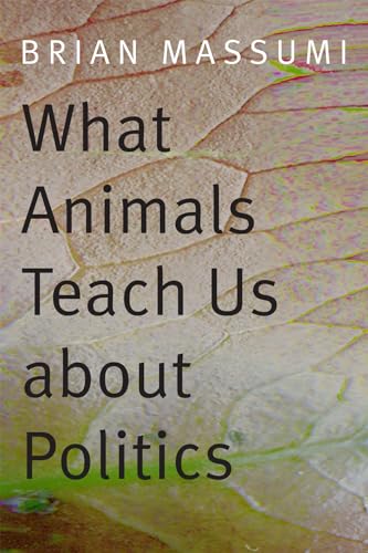 Stock image for What Animals Teach Us about Politics for sale by Goodwill Southern California