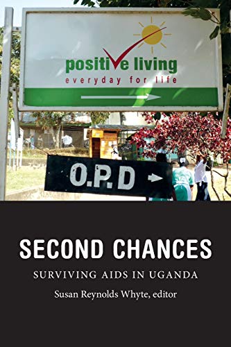 Imagen de archivo de Second Chances: Surviving AIDS in Uganda (Critical Global Health: Evidence, Efficacy, Ethnography) a la venta por BooksRun