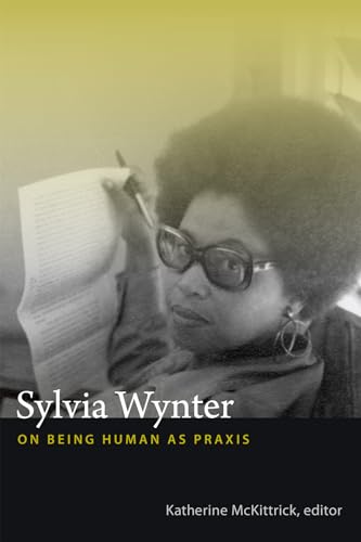 9780822358206: Sylvia Wynter: On Being Human As Praxis