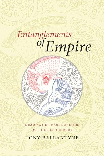 Entanglements of Empire: Missionaries, Maori, and the Question of the Body