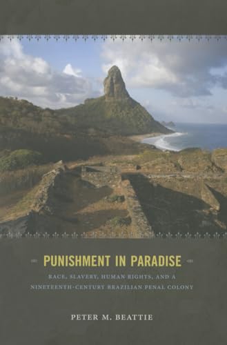 Imagen de archivo de Punishment in Paradise: Race, Slavery, Human Rights, and a Nineteenth-Century Brazilian Penal Colony a la venta por HPB Inc.