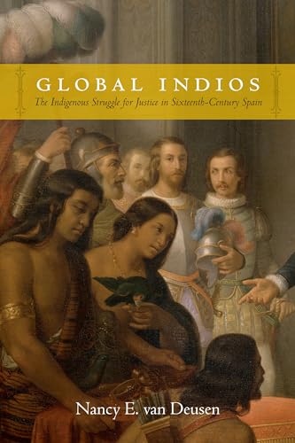 9780822358473: Global Indios: The Indigenous Struggle for Justice in Sixteenth-Century Spain