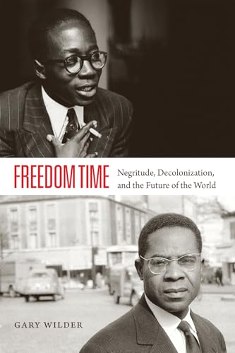 Stock image for Freedom Time: Negritude, Decolonization, and the Future of the World for sale by GF Books, Inc.