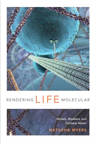 Imagen de archivo de Rendering Life Molecular: Models, Modelers, and Excitable Matter (Experimental Futures) a la venta por Lucky's Textbooks