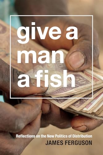 Beispielbild fr Give a Man a Fish : Reflections on the New Politics of Distribution zum Verkauf von Better World Books