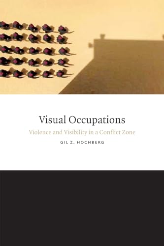 Stock image for Visual Occupations: Violence and Visibility in a Conflict Zone (Perverse Modernities: A Series Edited by Jack Halberstam and Lisa Lowe) for sale by Half Price Books Inc.