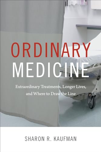 Stock image for Ordinary Medicine : Extraordinary Treatments, Longer Lives, and Where to Draw the Line for sale by Better World Books