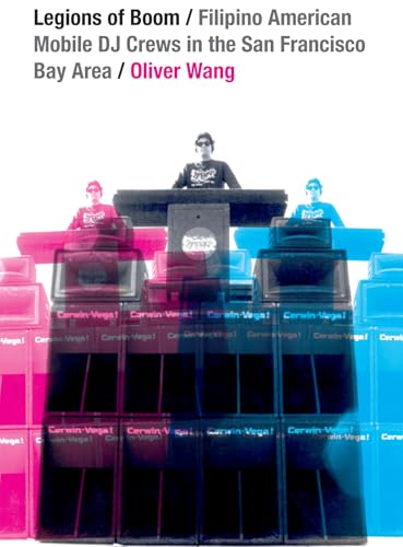 9780822358909: Legions of Boom: Filipino American Mobile DJ Crews in the San Francisco Bay Area (Refiguring American Music)