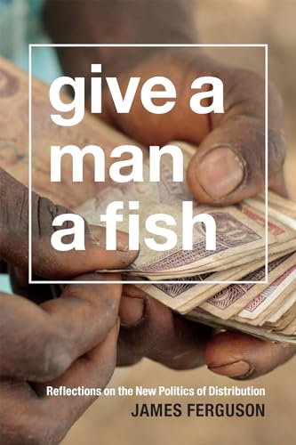 9780822358954: Give a Man a Fish: Reflections on the New Politics of Distribution