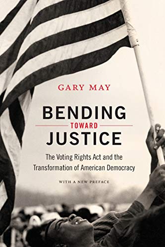 Imagen de archivo de Bending Toward Justice: The Voting Rights Act and the Transformation of American Democracy a la venta por Half Price Books Inc.