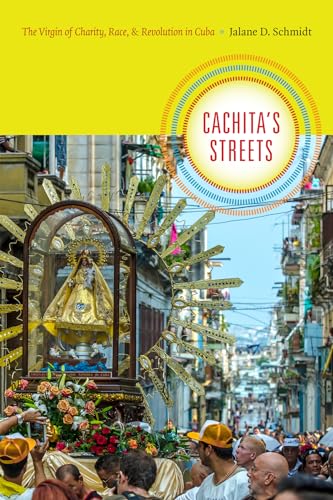Stock image for Cachita's Streets: The Virgin of Charity, Race, and Revolution in Cuba (Religious Cultures of African and African Diaspora People) for sale by A Book By Its Cover