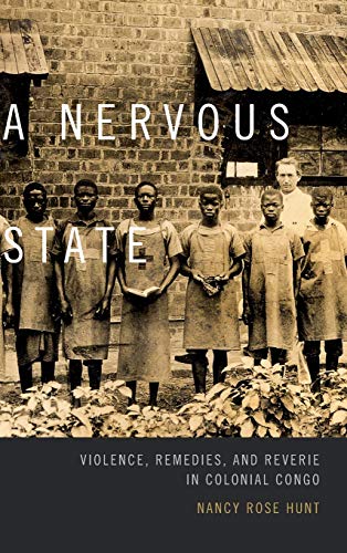 Beispielbild fr A Nervous State: Violence, Remedies, and Reverie in Colonial Congo zum Verkauf von Brook Bookstore