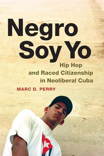 9780822359852: Negro Soy Yo: Hip Hop and Raced Citizenship in Neoliberal Cuba (Refiguring American Music)