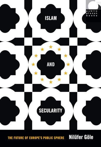 Stock image for Islam and Secularity: The Future of Europe's Public Sphere (Public Planet Books) for sale by Books From California