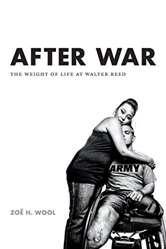 Stock image for After War: The Weight of Life at Walter Reed (Critical Global Health: Evidence, Efficacy, Ethnography) for sale by Smith Family Bookstore Downtown