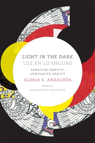 Beispielbild fr Light in the Dark/Luz en lo Oscuro: Rewriting Identity, Spirituality, Reality zum Verkauf von ThriftBooks-Atlanta