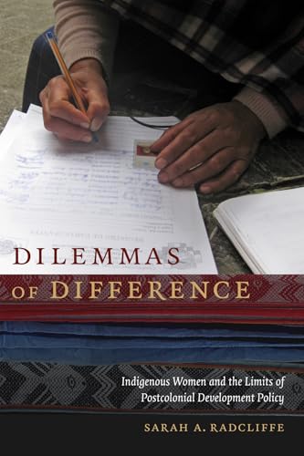 Beispielbild fr Dilemmas of Difference : Indigenous Women and the Limits of Postcolonial Development Policy zum Verkauf von Better World Books