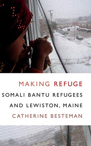 Imagen de archivo de Making Refuge: Somali Bantu Refugees and Lewiston, Maine (Global Insecurities) a la venta por Chapter 2 Books
