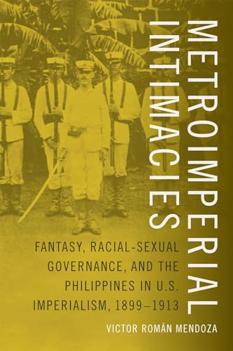 9780822360346: Metroimperial Intimacies: Fantasy, Racial-Sexual Governance, and the Philippines in U.S. Imperialism, 1899-1913 (Perverse Modernities: A Series Edited by Jack Halberstam and Lisa Lowe)