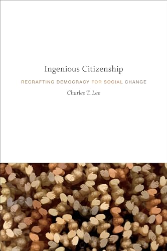 9780822360377: Ingenious Citizenship: Recrafting Democracy for Social Change