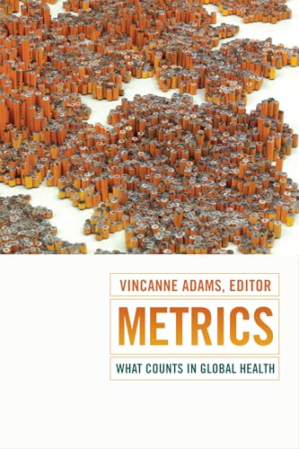 9780822360834: Metrics: What Counts in Global Health (Critical Global Health: Evidence, Efficacy, Ethnography)