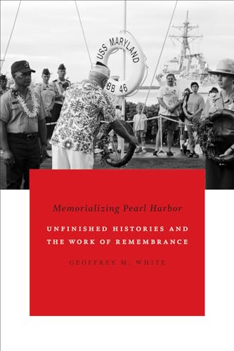 Stock image for Memorializing Pearl Harbor: Unfinished Histories and the Work of Remembrance for sale by HPB-Ruby