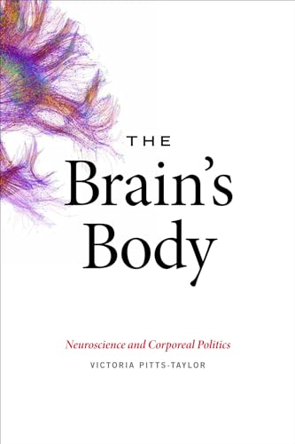 Imagen de archivo de The Brain's Body: Neuroscience and Corporeal Politics a la venta por Lucky's Textbooks