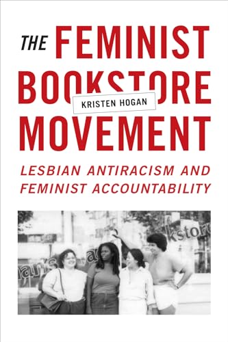 9780822361107: The Feminist Bookstore Movement: Lesbian Antiracism and Feminist Accountability