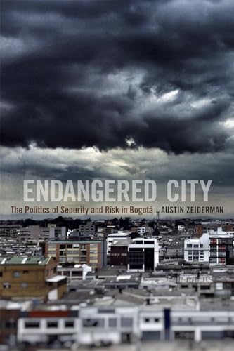 Imagen de archivo de Endangered City: The Politics of Security and Risk in Bogotá (Global Insecurities) a la venta por WorldofBooks