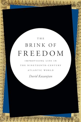 Stock image for The Brink of Freedom: Improvising Life in the Nineteenth-Century Atlantic World for sale by Half Price Books Inc.