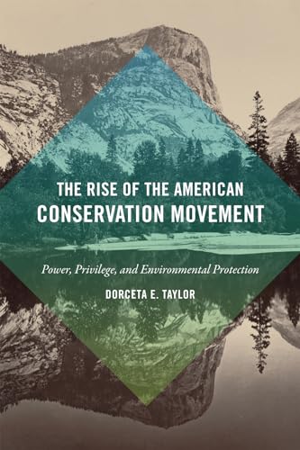 Stock image for The Rise of the American Conservation Movement Power, Privilege, and Environmental Protection for sale by PBShop.store UK