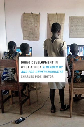 Imagen de archivo de Doing Development in West Africa : A Reader by and for Undergraduates a la venta por Better World Books: West