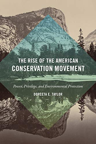 Imagen de archivo de The Rise of the American Conservation Movement: Power, Privilege, and Environmental Protection a la venta por ThriftBooks-Atlanta