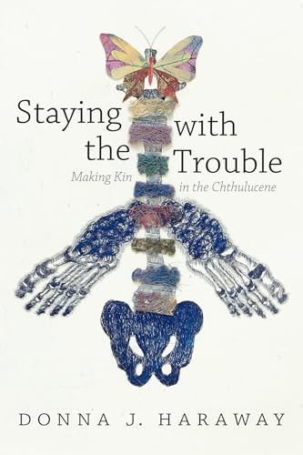 9780822362241: Staying with the Trouble: Making Kin in the Chthulucene. Experimental Futures