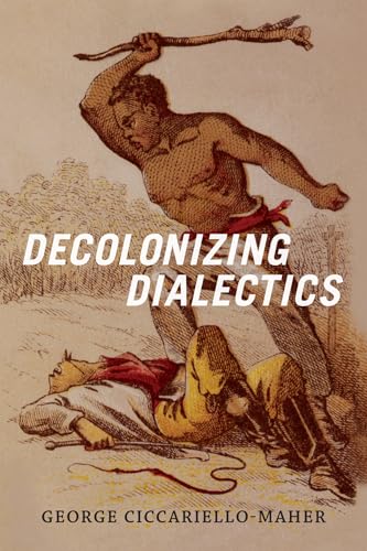 Stock image for Decolonizing Dialectics (Radical Am?ricas) for sale by SecondSale