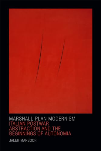 Imagen de archivo de Marshall Plan Modernism: Italian Postwar Abstraction and the Beginnings of Autonomia (Art History Publication Initiative) a la venta por SecondSale