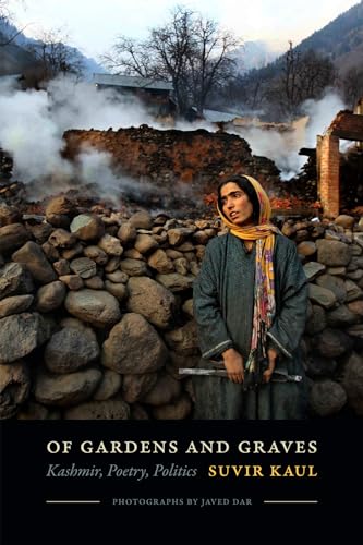 Stock image for Of Gardens and Graves: Kashmir, Poetry, Politics for sale by Else Fine Booksellers