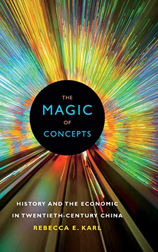 Imagen de archivo de The Magic of Concepts: History and the Economic in Twentieth-Century China a la venta por HPB-Red