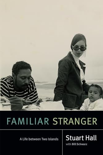 Stock image for Familiar Stranger: A Life Between Two Islands (Stuart Hall: Selected Writings) for sale by Textbooks_Source