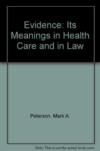 Evidence: Its Meanings in Health Care and in Law (Volume 26) (9780822365112) by Peterson, Mark A.