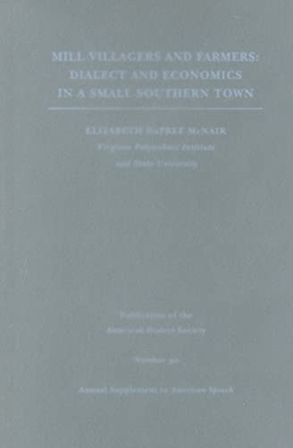 Stock image for Mill Villagers and Farmers: Dialect and Economics in a Small Southern Town (Volume 80) (Publication of the American Dialect Society) for sale by Midtown Scholar Bookstore