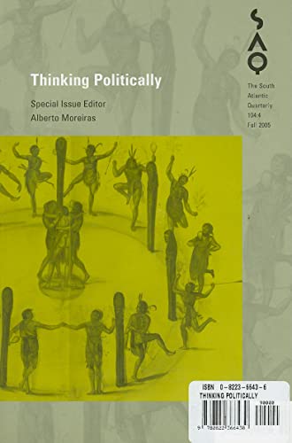 Thinking Politically (Volume 104) (South Atlantic Quarterly) (9780822366430) by Moreiras, Alberto