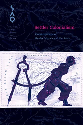 Beispielbild fr Settler Colonialism (Volume 107) (South Atlantic Quarterly) zum Verkauf von Ezekial Books, LLC