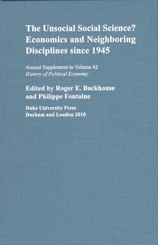 9780822367390: Unsocial Social Science?: Economics and Neighboring Disciplines since 1945: 42 (A Supplement to History of Political Economy S.)